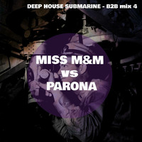 Parona vs Miss M&amp;M -  QDM - DEEP HOUSE SUBMARINE MIX by MISS M&M