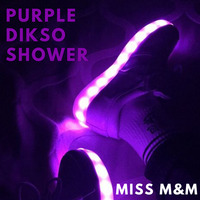 MISS M&amp;M - PURPLE DIKSO SHOWER - LIVE SET by MISS M&M
