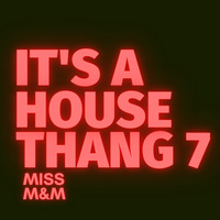 MISS M&amp;M - ITS A HOUSE THANG #7 - 2 HOUR LIVE SET by MISS M&M
