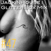 47 - GlitterBox Mix JackinHouse by DjRoomer by djroomer