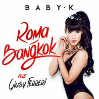  Baby K ft G.Ferreri Roma Bangkok ( Joseph Dj Mash Up) by JOSEPH DJ