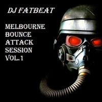 Dj Fatbeat-Melbourne Bounce Attack Session Vol.1 by Dj Fatbeat