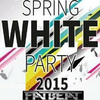 Dj Fatbeat-Spring White Session 2015 by Dj Fatbeat