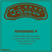 GAMM104 - DJ Reverend P Edits 3 &quot;Love Gives You the Power&quot; by DJ Reverend P