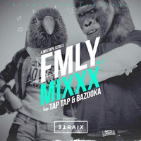 FMLY MIXXX Vol. 3 - DJ Bazooka & DJ TapTap by Straix