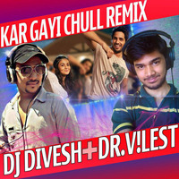Kar Gayi Chull Remix [DJ DIVESH &amp; DR.VILEST] by Divesh Choubey