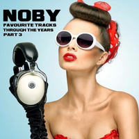 Noby - Favourite Tracks Through The Years - Part 3 by Noby