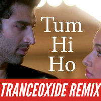 TUM HI HO-TRANCEOXIDE REMIX. by Tranceoxide Music