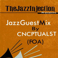 TheJazzInjection-Guest Mix by CNCPTUALST by bonganigivethanks
