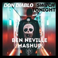 Don Diablo - Switch Tonight (Ben Neville Mashup) *SUPPORTED BY MARK BALE* by Ben Neville