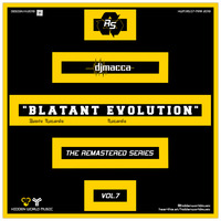 DJ Macca - Blatant Evolution - REMASTERED SERIES Vol.7 (March 2019) by hiddenworldmusic