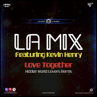 HWM Pres. LA Mix Feat. Kevin Henry - Love Together (Hidden World Lover's Remix 2020) by hiddenworldmusic