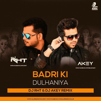 Badri Ki Dulhania-DJ AKEY and DJ RHT remix by DJ AKEY