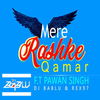 Mere Rashke Qamar Terminal Mix By Dj Bablu &amp; Dj Rex97 by DJ Bablu Raj