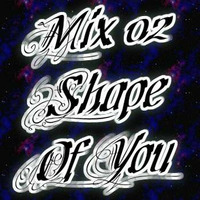 Mix 02 - Shape Of You by Billy Veliz Morales
