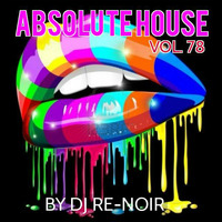 VA - ABSOLUTE HOUSE VOL. 78 by DJ Re-Noir