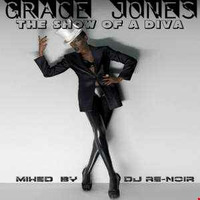 GRACE JONES-THE SHOW OF A DIVA (MIXED BY DJ RE-NOIR) by DJ Re-Noir