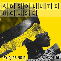 VA - Absolute House Vol. 86 by DJ Re-Noir