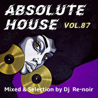 VA - ABSOLUTE HOUSE VOL. 87 by DJ Re-Noir