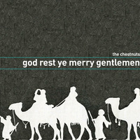 2016 - God Rest Ye Merry, Gentlemen - feat. The Guestnuts Oberbilk by The Chestnuts