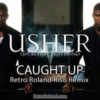 Usher - Caught Up (Retro Roland Riso Remix) by Retro Roland Riso