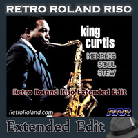 King Curtis - Memphis Soul Stew (Retro Roland Riso Extended Edit) by Retro Roland Riso