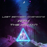 Lost Between Dimensions by James  "The Hitman" Clark