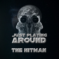 Just Playing Around by James  "The Hitman" Clark