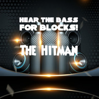 Hearing The Bass For Blocks! by James  "The Hitman" Clark