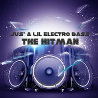 Jus' A Lil Electro Bass by James  "The Hitman" Clark