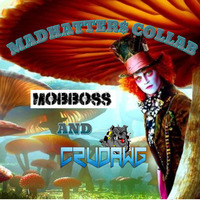  MadHatter$ Collab Crudawg and Mobboss by James  "The Hitman" Clark
