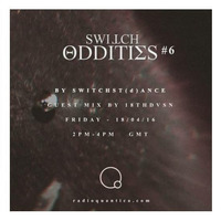 Switch Oddities #6 by SwitchSt(d)ance w: Guest Mix By 18thdvsn by 18thdvsn