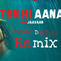 Tum Hi Aana Remix Deejay D Style Official LoveAnthem by Deejay D Style  official