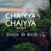 Chaiyya Chaiyya official Remix Deejay D Style official by Deejay D Style  official