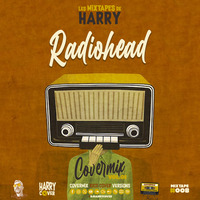 Les Mixtapes De HARRY - 008 - Covermix RADIOHEAD (Vol.01) by Dj Harry Cover