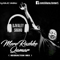Mere Rashke Qamar (Reggaeton Mix) - Djwlaey shAnu by DJ SHANU