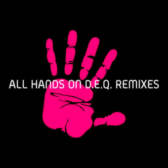 DJDQmusic/ALL HANDS ON D.E.Q. REMIXES