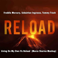 Freddie Mercury, Sebastian Ingrosso, Tommy Trash - Living On My Own vs Reload (Marco Skarica mashup) by Marco Skarica