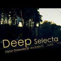 Viktor Drzewiecki aka EDDIE D. - Deep Selecta [23.09.2015] by Viktor Drzewiecki aka Eddie D.