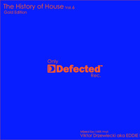 Viktor Drzewiecki aka EDDIE D. - The History of House Vol.6 (Gold Edition Only DEFECTED Rec.)(100% Vinyl)[16.10.2015] by Viktor Drzewiecki aka Eddie D.