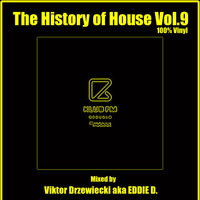 Viktor Drzewiecki aka EDDIE D. - The History of House Vol.9 [100% Vinyl][07.12.2015] by Viktor Drzewiecki aka Eddie D.