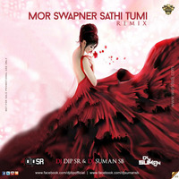 Mor Swapner Sathi Tumi - (Remix)- DJ Dip SR & DJ Suman SB by DIP SR