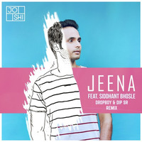 Joshi - Jeena Ft. Siddhant Bhosle (Dropboy &amp; Dip SR Remix) by DIP SR