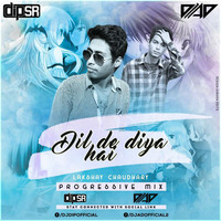 Dil De Diya Hai - Lakshay Chaudhary - Progressive Mix - Dip SR x DJ  AD by DIP SR
