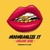 Moombahlize It vol.9 presented by Dj MeSs by Dj MeSs