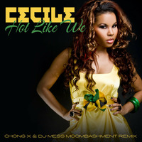 Cecile - Hot Like We (Chong X &amp; Dj MeSs Moombashment Remix) by Dj MeSs
