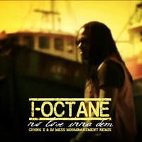 I-Octane - No Love Inna Dem (Chong X &amp; Dj MeSs Moombashment Remix) by Dj MeSs