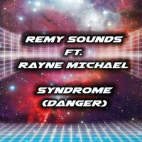 Syndrome (Danger) ft. Rayne Michael - Master by Remy Sounds