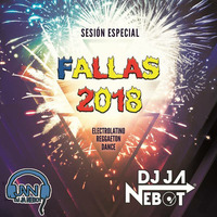 DJ JA Nebot - Sesion Especial Fallas 2018 by DJ JA Nebot