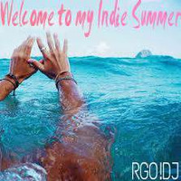 Welcome to my Indie Summer - RGO!DJ SET DanceHits 16 EP2 by RGo!DJ